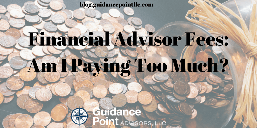 Financial Advisor Fees Am I Paying Too Much 
